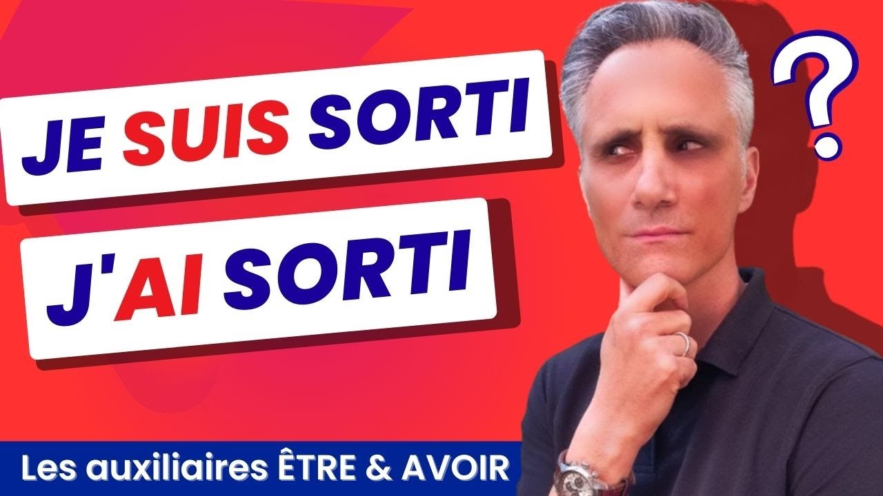 AVOIR ou &Ecirc;TRE ? COMMENT CHOISIR LE BON AUXILIAIRE ?