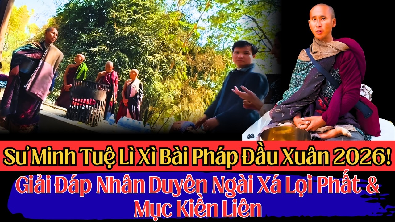 Sư Minh Tuệ Lì Xì Bài Pháp Đầu Xuân 2026! Giải Đáp Nhân Duyên Ngài Xá Lợi Phất & Mục Kiền Liên