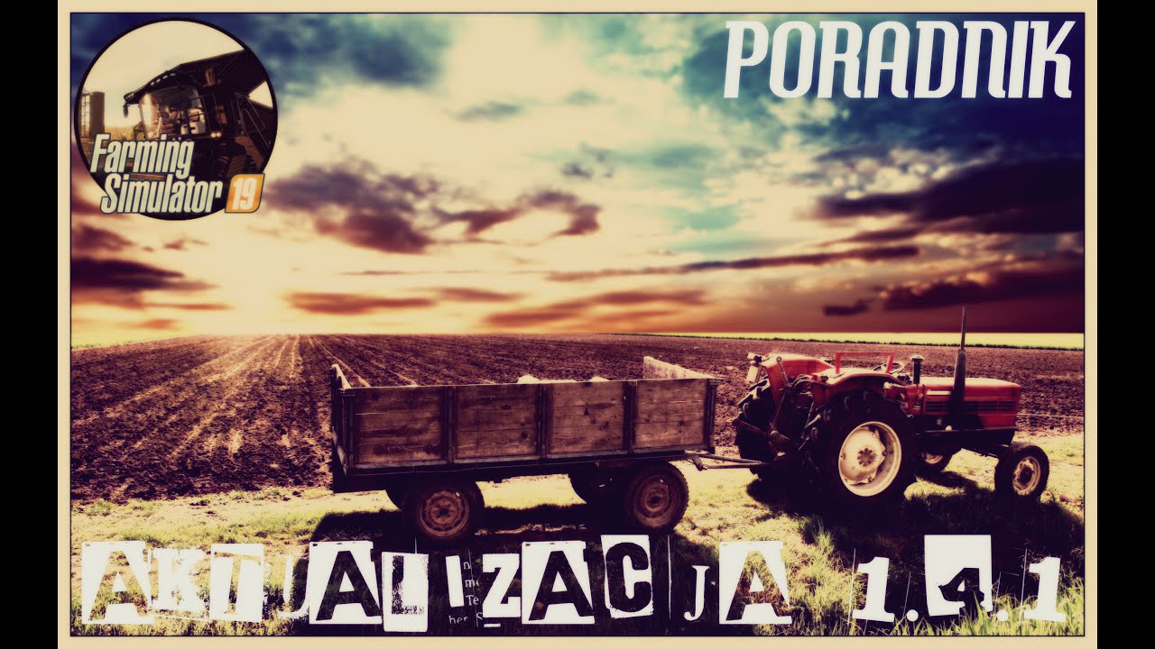 #6 PORADNIK Farming Simulator 19 - Jak zainstalować aktualizacje 1.4.1 na PC😜