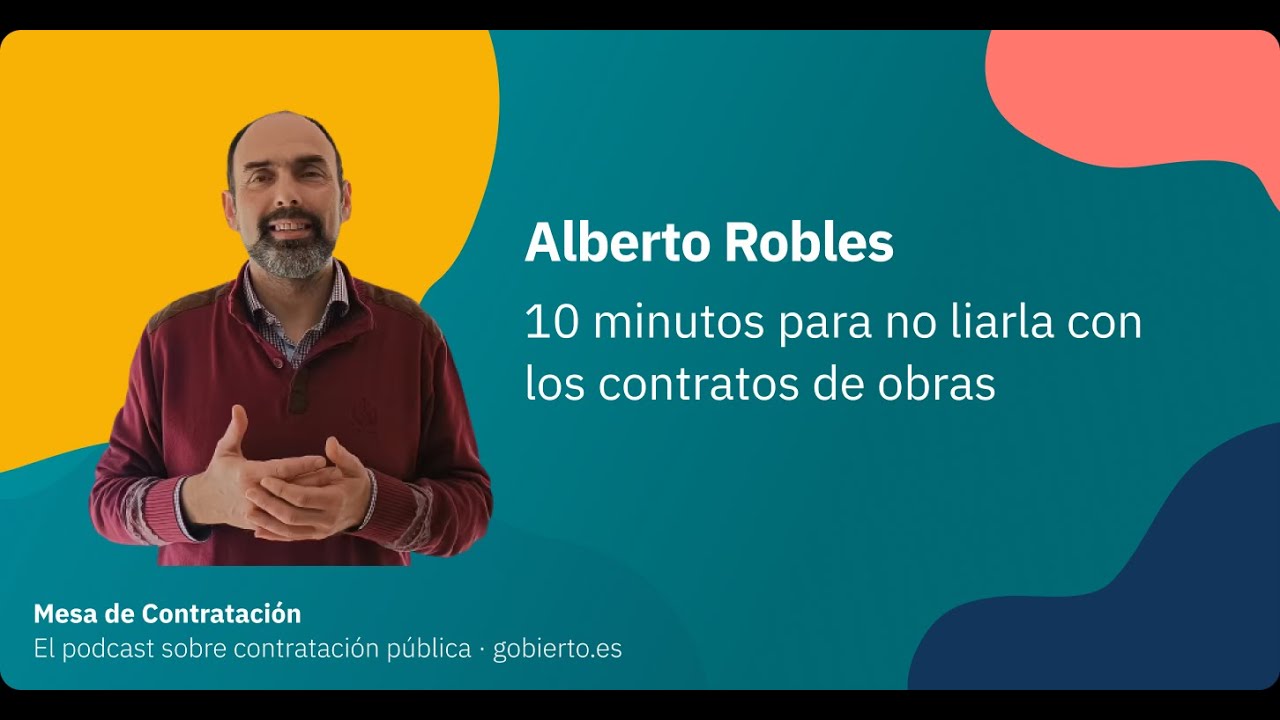 10 minutos para no liarla con los contratos de obras: charla con Alberto Robles