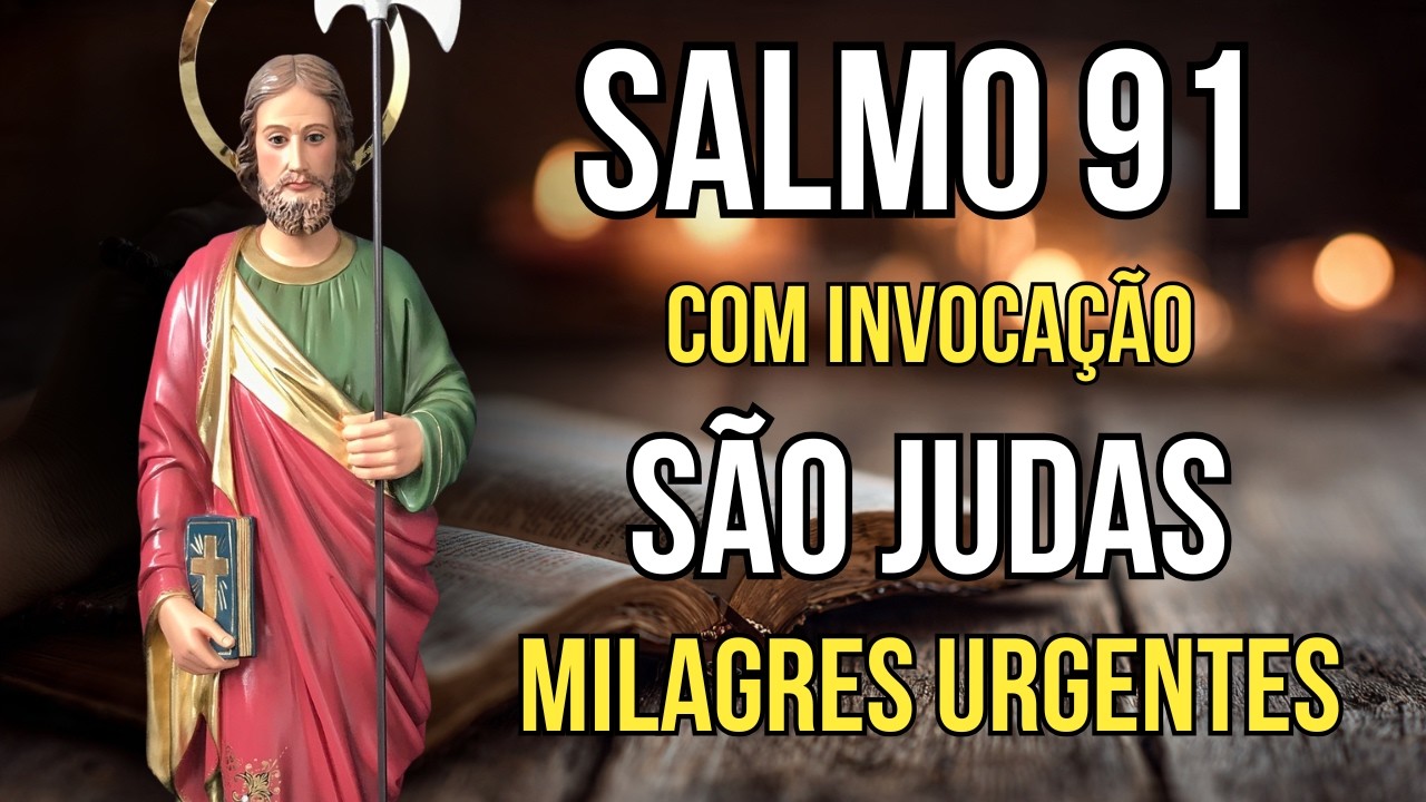SALMO 91 e São Judas Tadeu - Quando Tudo Parecer Perdido - Causas Impossíveis e Milagres Urgentes