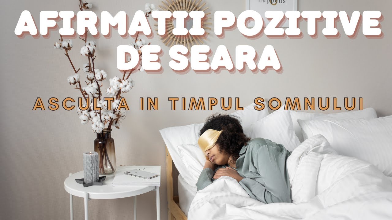 Afirmatii pozitive de seara. Reprogramarea subconstientului in timpul somnului