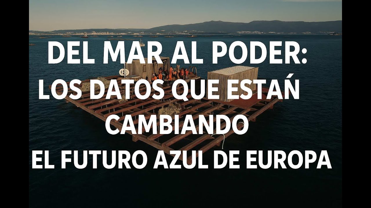 Del mar al poder: los datos que están cambiando el futuro azul de Europa