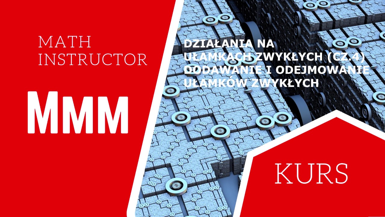 DODAWANIE I ODEJMOWANIE UŁAMK&Oacute;W ZWYKŁYCH CZ4
