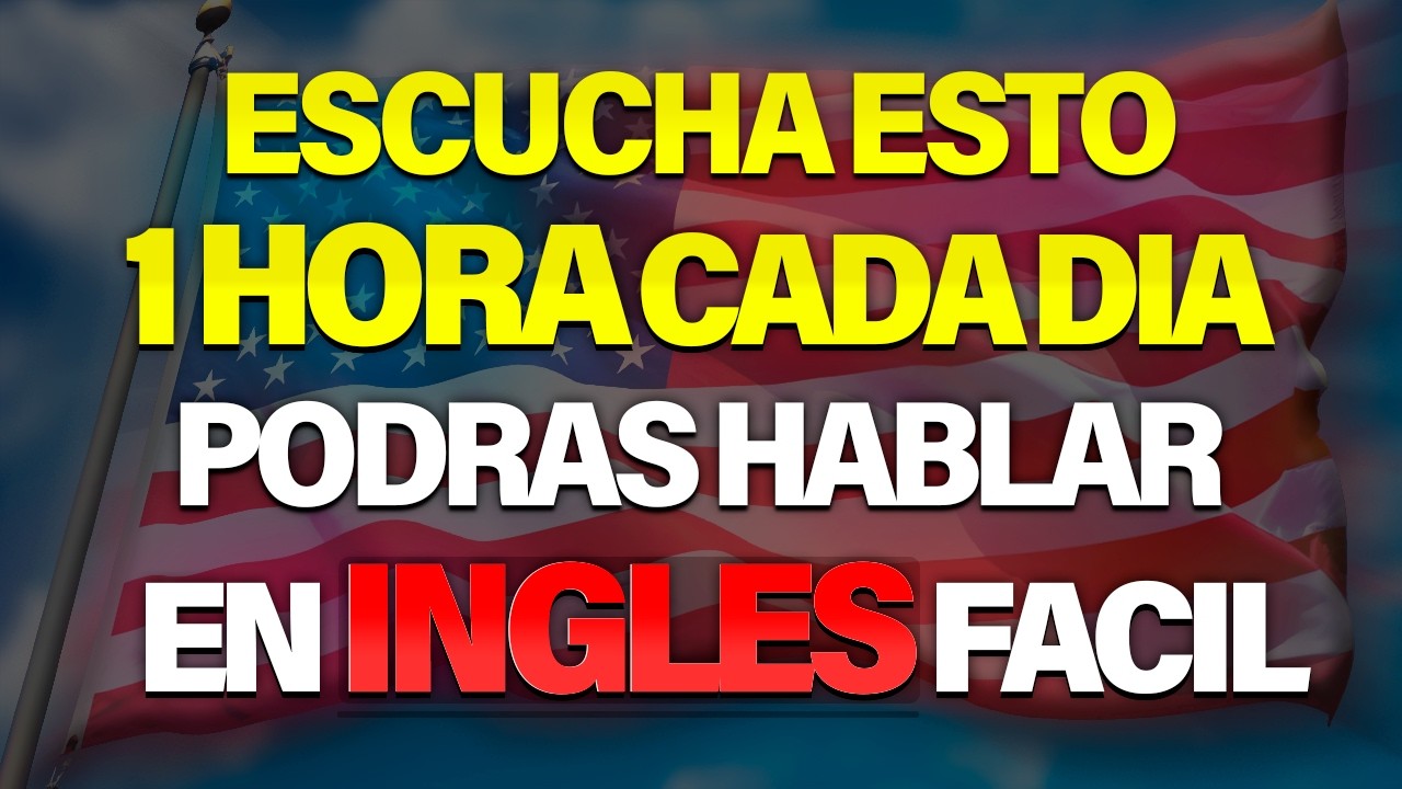 ESCUCHA ESTO POR 1 HORA Y TU INGL&Eacute;S CAMBIAR&Aacute; 🚀 APRENDER INGL&Eacute;S R&Aacute;PIDO