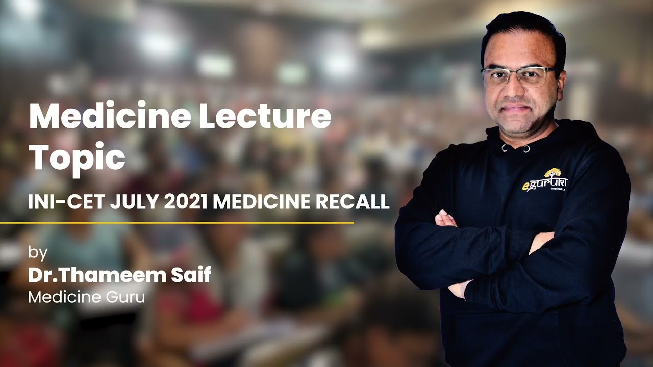 INI-CET JULY 2021 | 22+ Recall Questions in Medicine | Dr. Thameem Saif | DBMCI