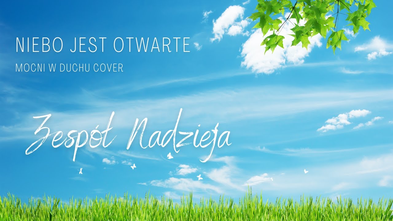 Niebo jest otwarte - Zespół Nadzieja