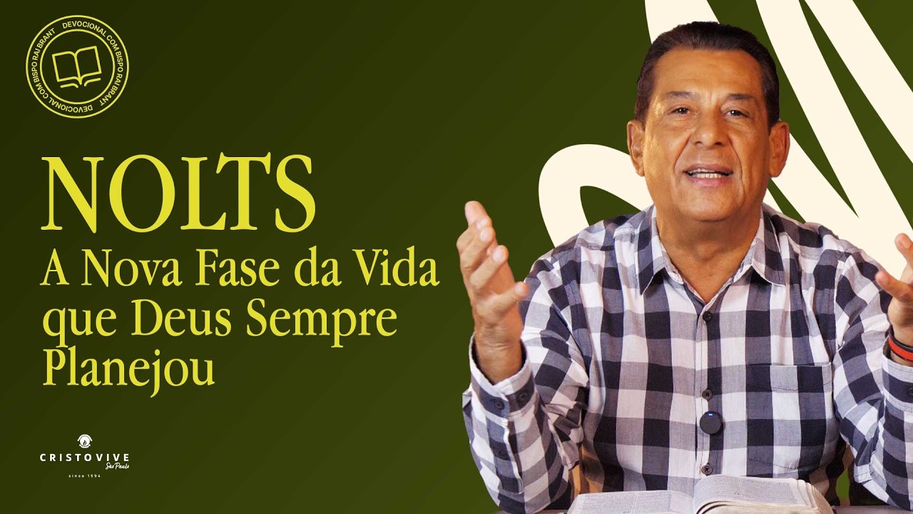NOLTS - A NOVA FASE DA VIDA QUE DEUS SEMPRE PLANEJOU - Devocional com o Bispo Rai Brant