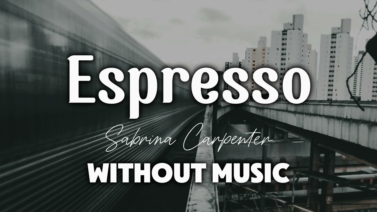 Sabrina Carpenter - Espresso (Without Music)