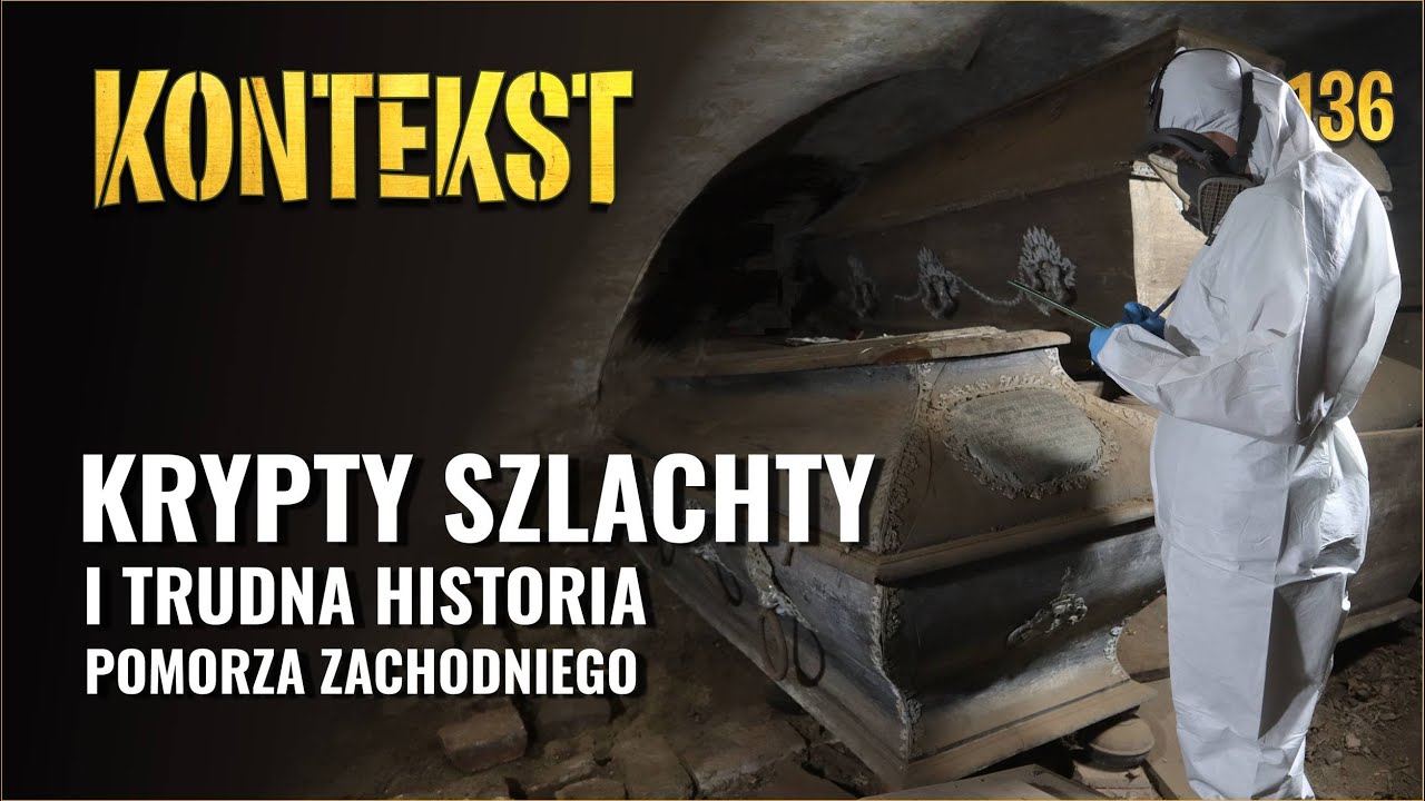 Krypty szlachty i trudna historia Pomorza Zachodniego - Katarzyna Ślusarska | KONTEKST 136
