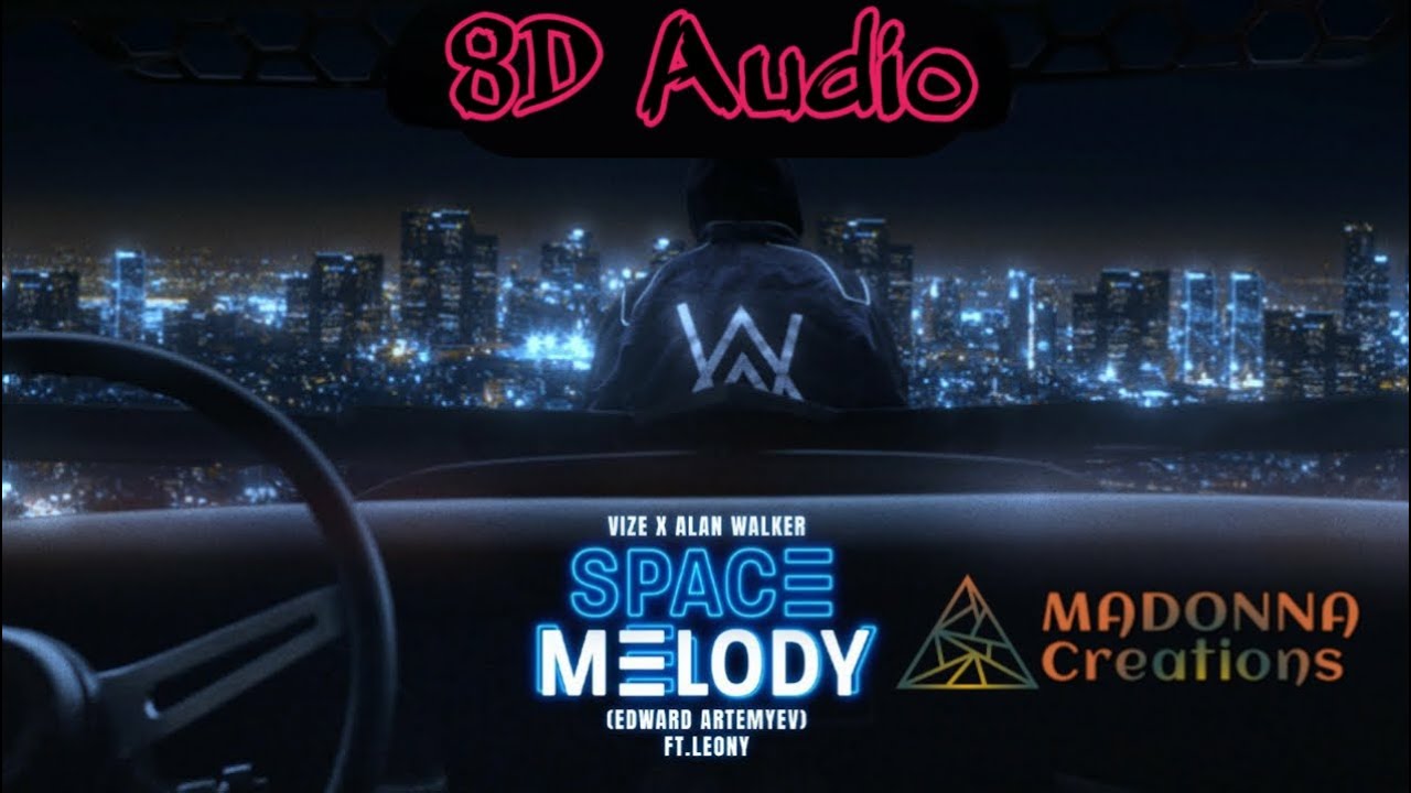 Space Melody - ALAN WALKER × VIZE| (8D Audio) | 360° surrounded music| Madonna Music Creations