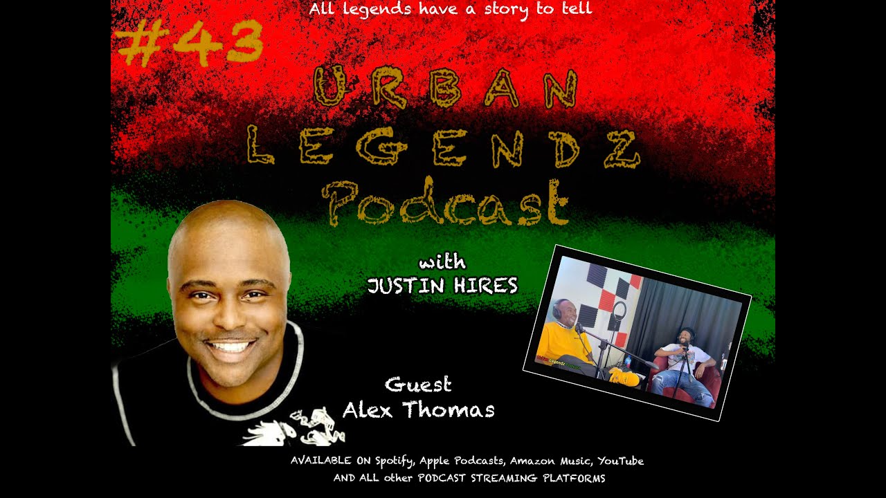 Alex Thomas | Urban Legendz Podcast with Justin Hires #43