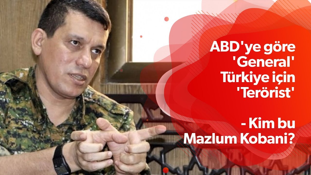 Kim bu Mazlum Kobani? ABD'ye göre 'general' Türkiye'ye göre 'terörist'