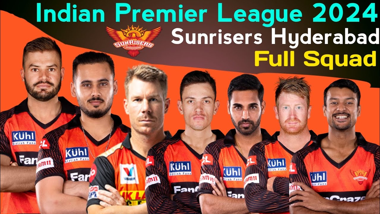 IPL 2024 SRH Full & Final Squad | Sunrisers Hyderabad Squad For IPL 2024 | IPL 2024 SRH Team