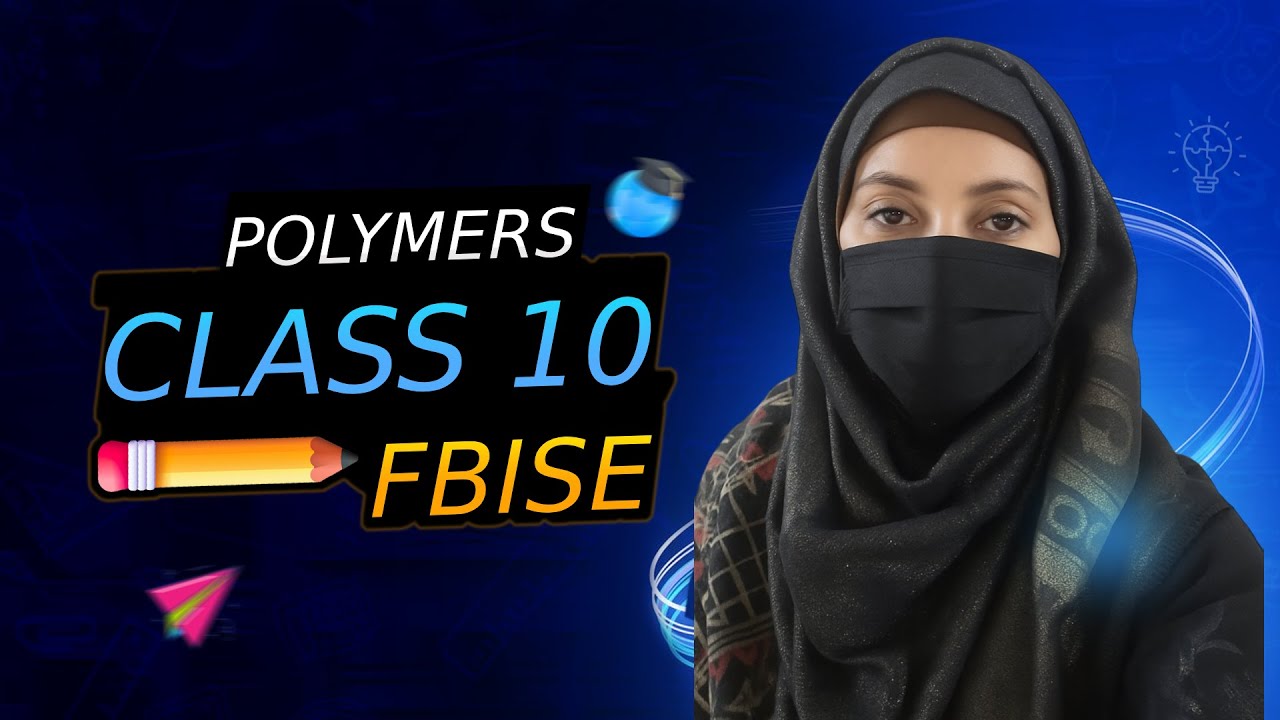 Class 10 Chemistry Chapter 12 Polymers | FBISE Complete Lecture