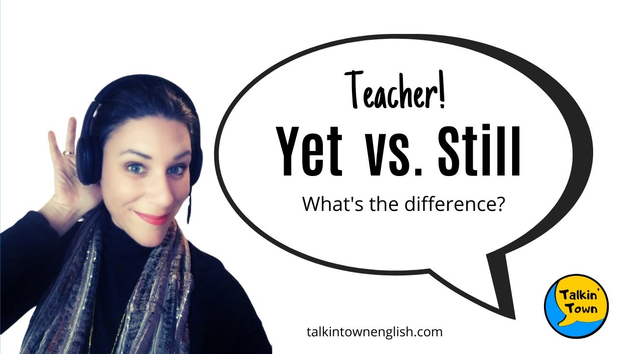 Yet vs. Still: What's the difference?