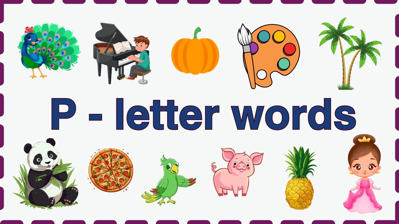 WORDS STARTS WITH ALPHABET P | EDUCATIONAL VIDEO FOR PRESCHOOLERS AND KINDER GARDEN KIDS |VOCABULARY