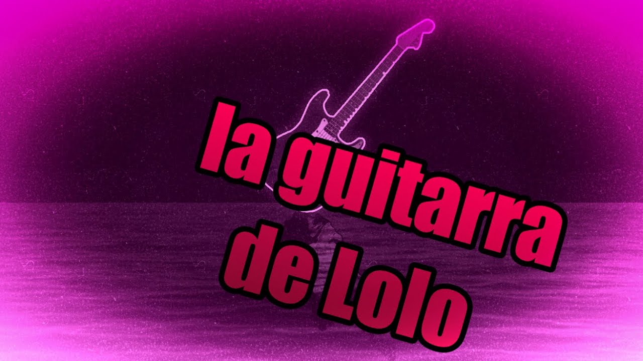 la guitarra de Lolo