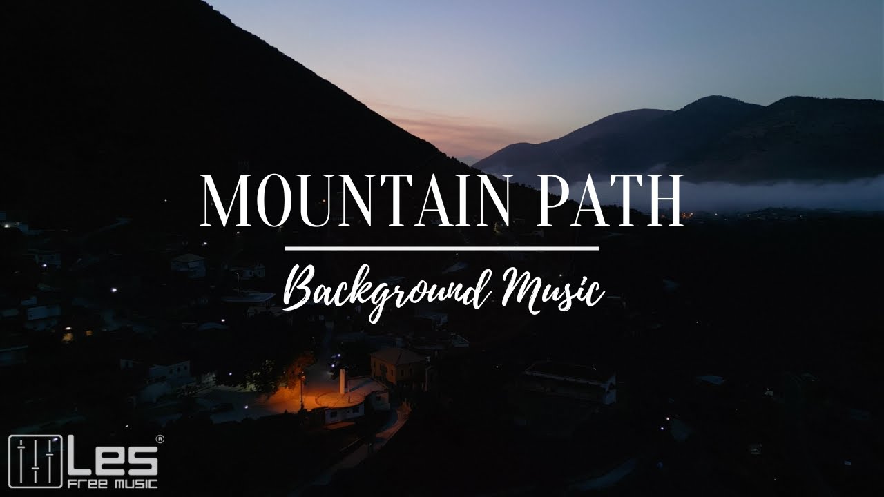 Mountain Path : Ambient Lounge Dreamy Background Music