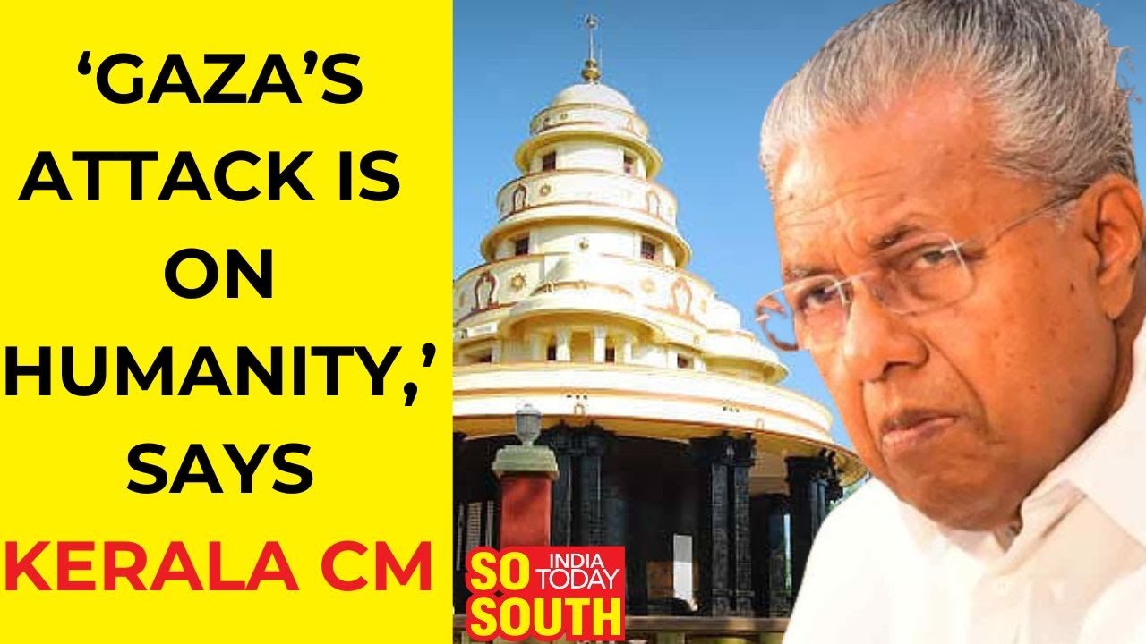 &ldquo;Gaza&rsquo;s Attack Is On Humanity, Not On One Community,&rsquo;  Says Kerala CM Vijayan | SoSouth