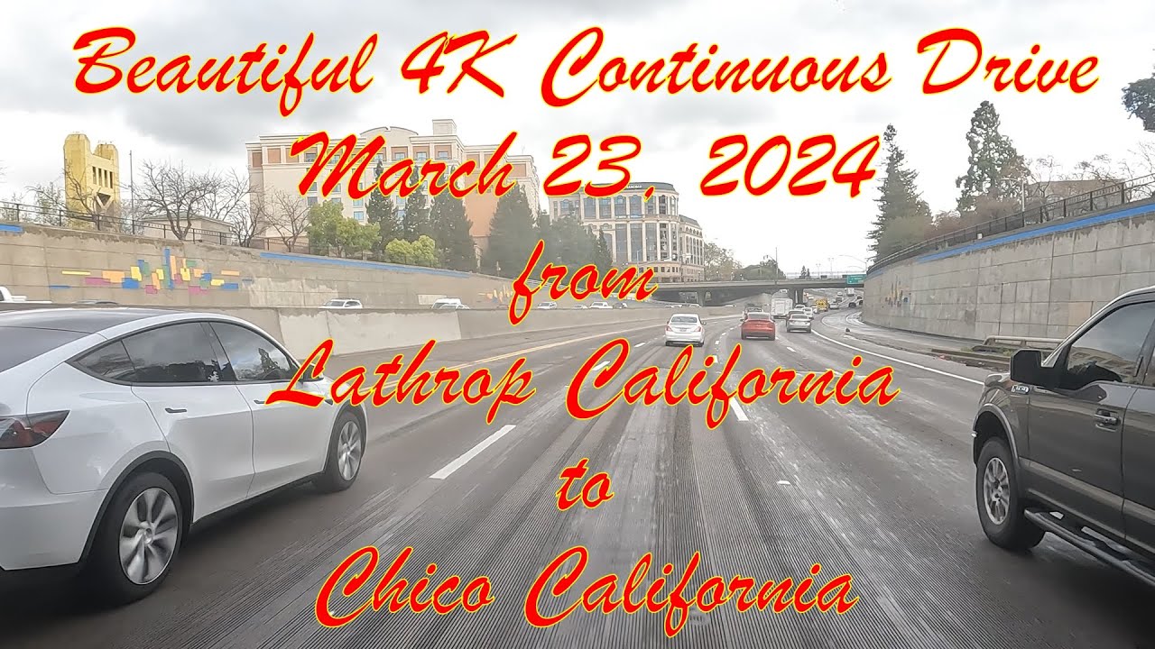 Beautiful 4K complete drive from Lathrop & Sacramento to Chico California March 23, 2004