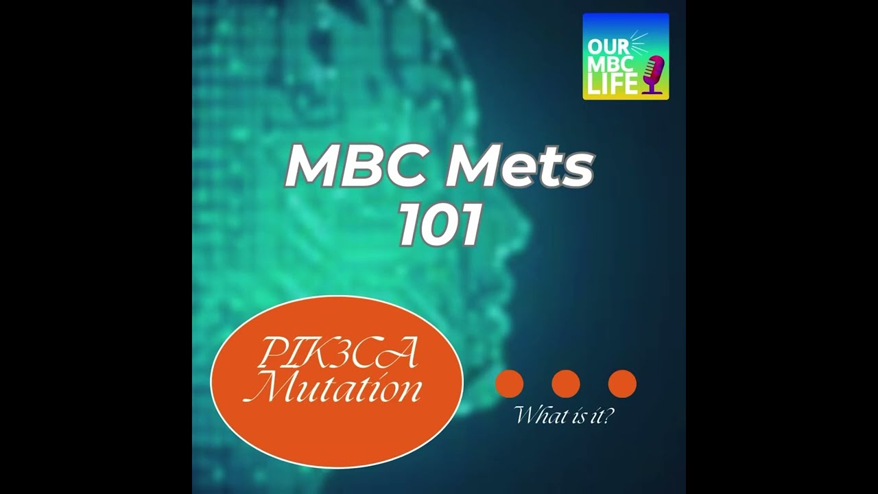 MBCMets101 - #PIK3CA Mutation