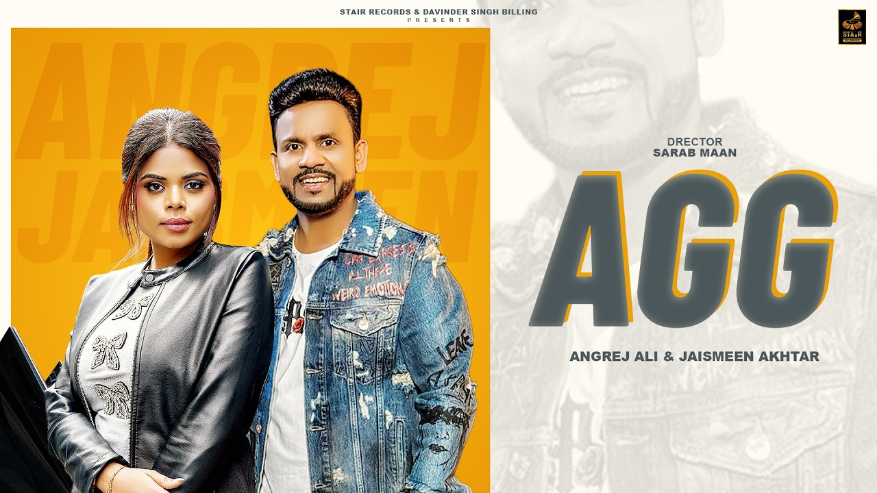 Agg (Official Video) ਅੱਗ | Angrej Ali | Jaismeen Akhtar | New Punjabi Song 2026 | Stair Records