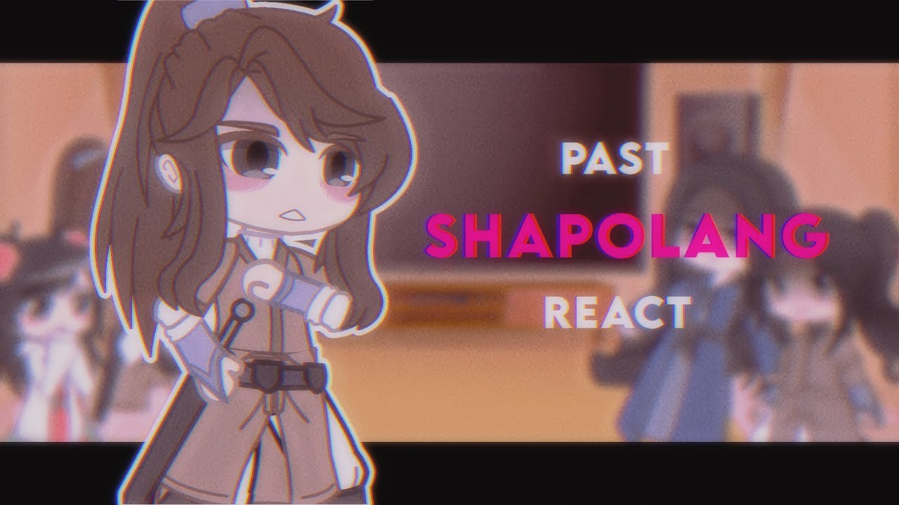 Past Sha Po Lang React 【Gacha Club】(read desc)