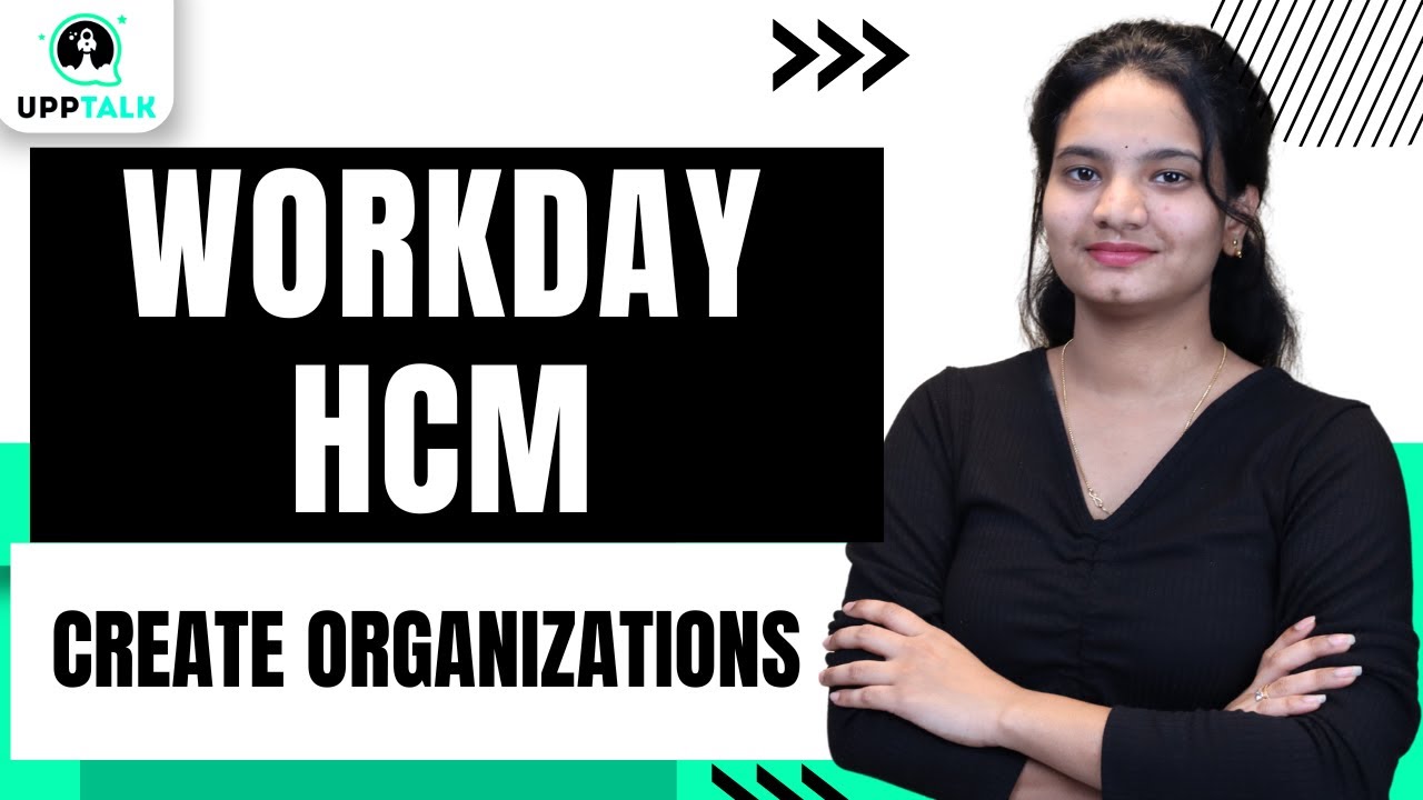 Workday HCM Create Organizations | Create Organizations in Workday HCM | Workday HCM | UppTalk