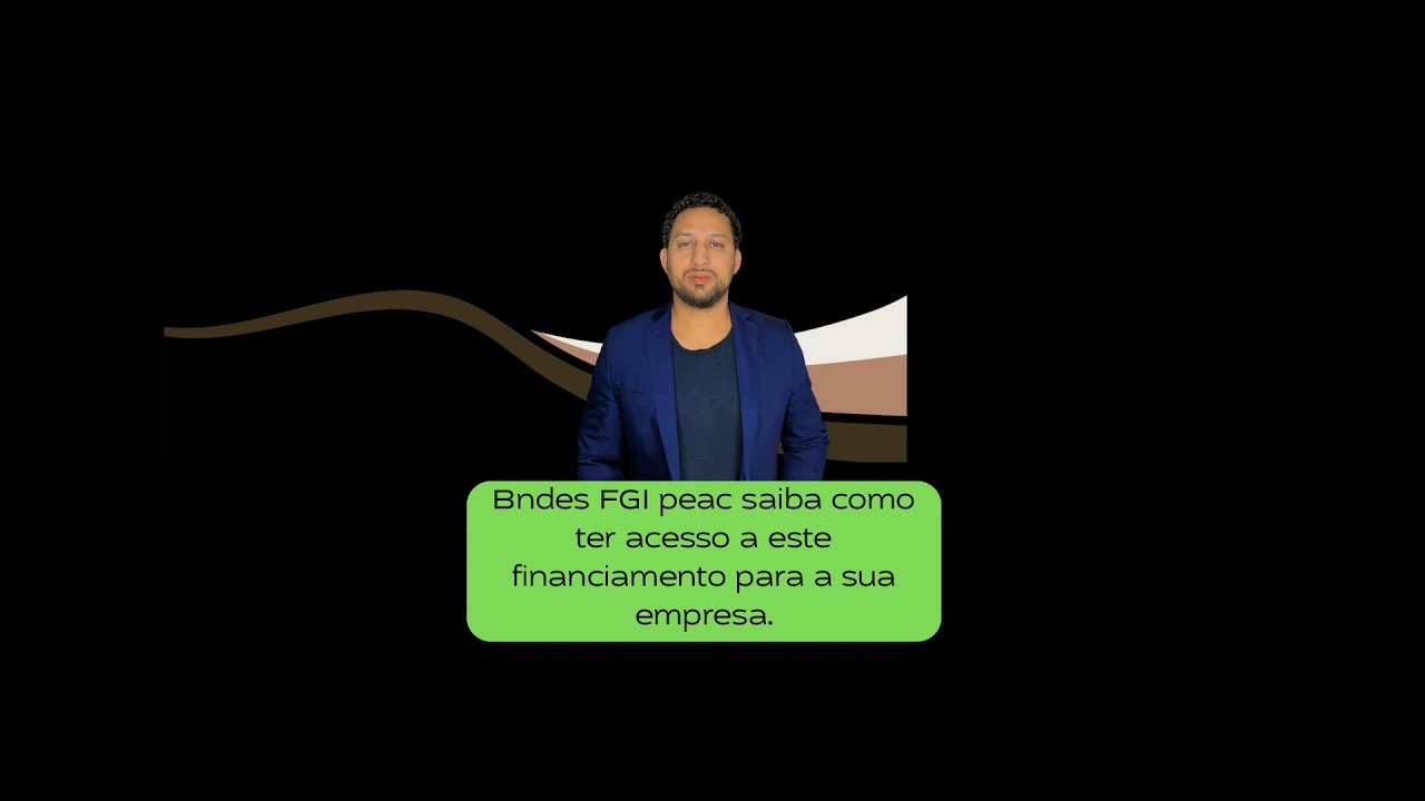 Bndes FGI  PEAC COMO PEGAR PARA SUA EMPRESA 