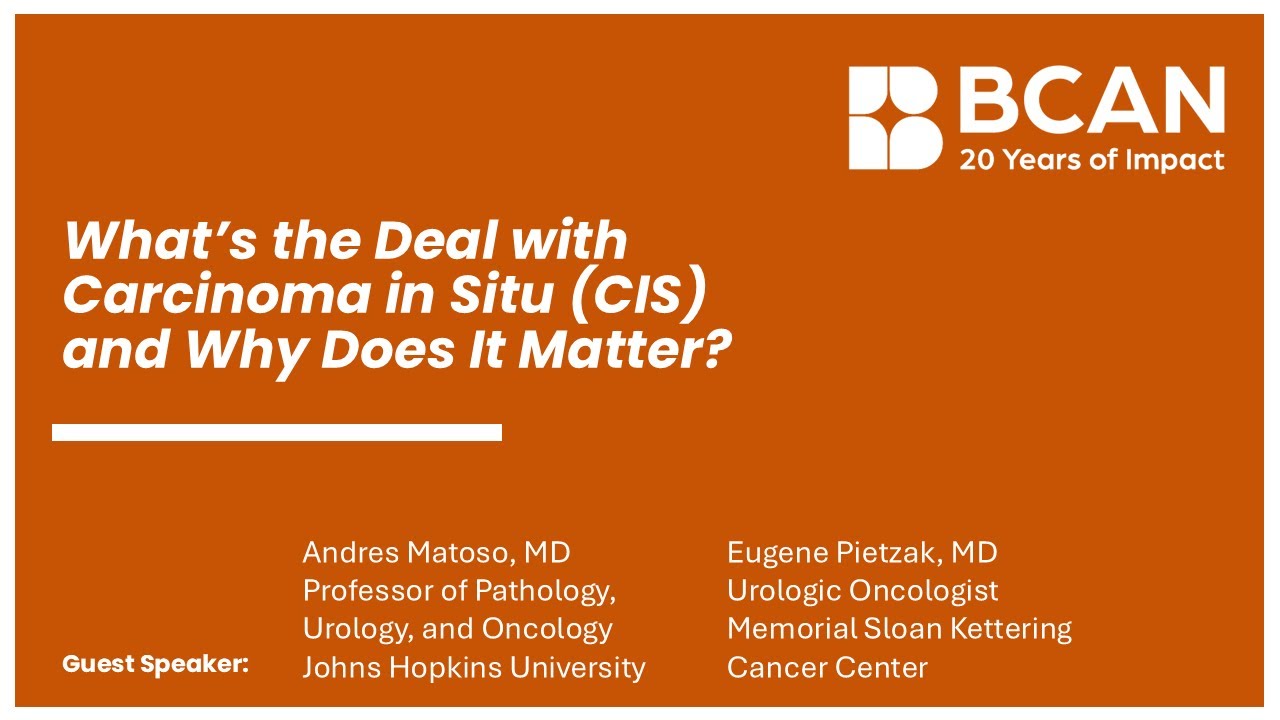 Webinar: What’s the Deal with Carcinoma in Situ (CIS) and Why Does It Matter? Part 1 of 4.