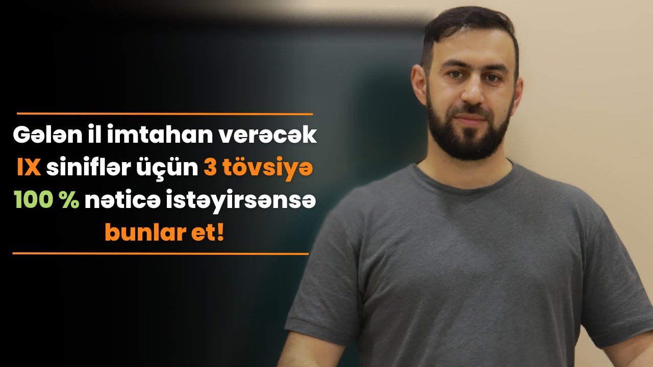 2024-də imtahan verəcək 9-cu siniflər üçün 3 vacib tövsiyə. Mütləq yoxla!