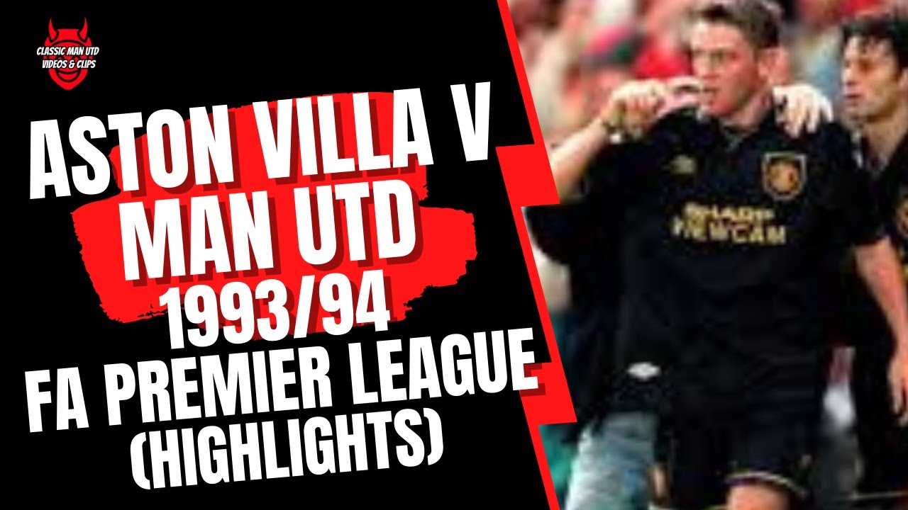 Aston Villa v Man Utd 1993/94 FA Premier League (Highlights)