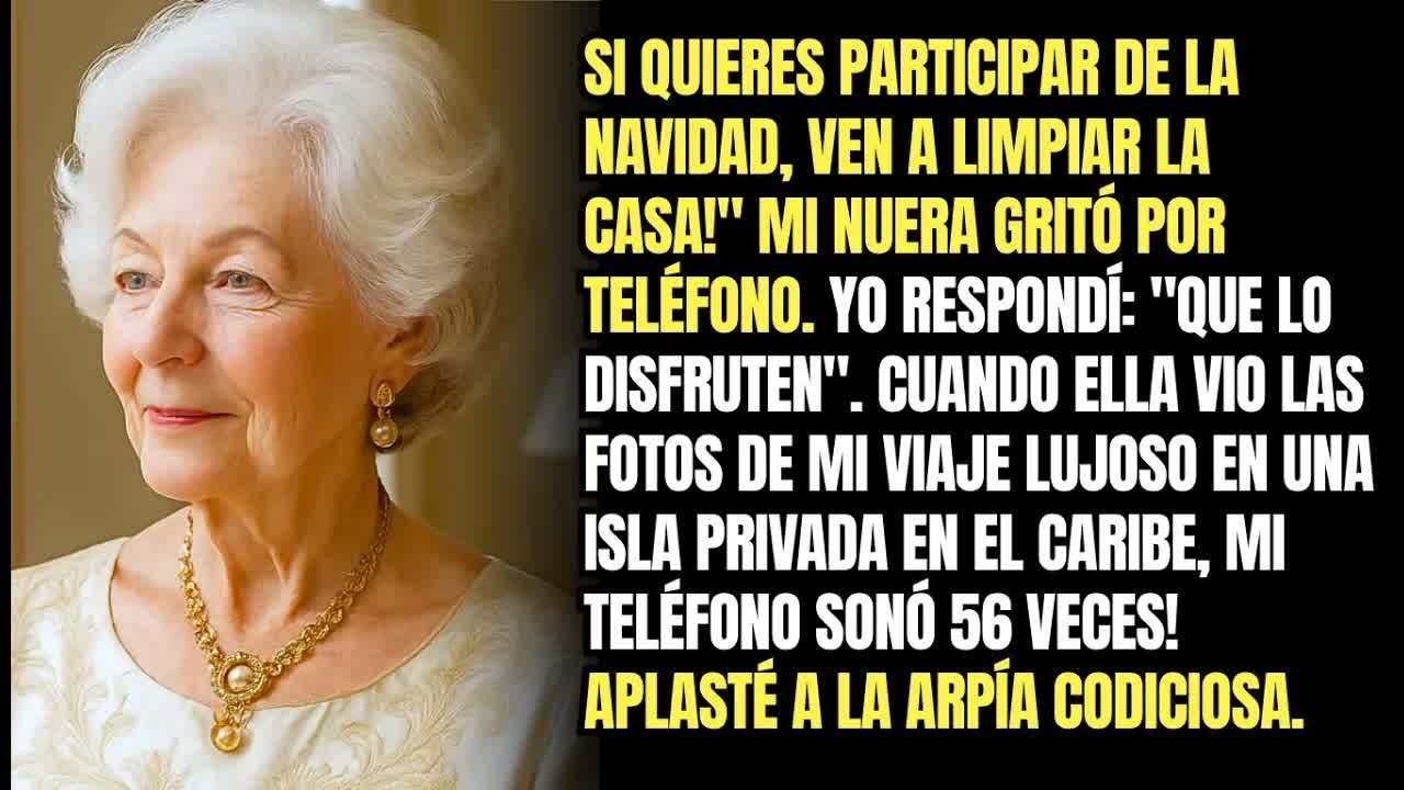 Si Quieres Participar De La Navidad, Ven A Limpiar La Casa!＂ Mi Nuera Gritó Por Teléfono...