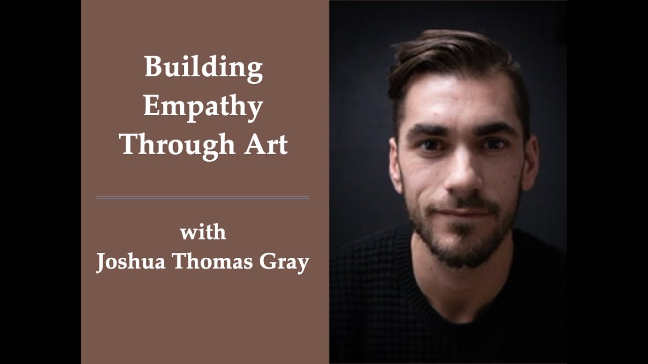 Session 125 - Building Empathy Through Art with Joshua Thomas Gray