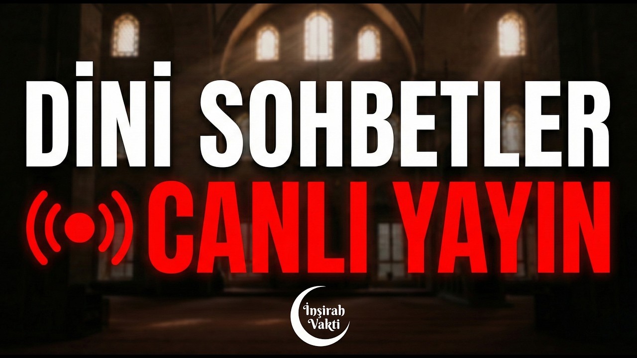 DİNİ SOHBETLER CANLI YAYINI - İNŞİRAH VAKTİ
