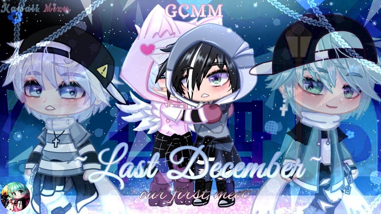 ❦︎~ Last December ~❦︎ || GCMM || Gay/Bl || read pinned commentシ︎