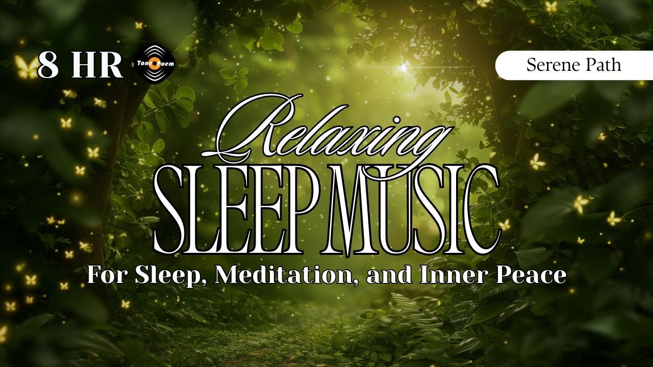 8Hr Deep Sleep · Relaxing (Ambient Music for Insomnia Relief) | Serene Path – Tonepoem