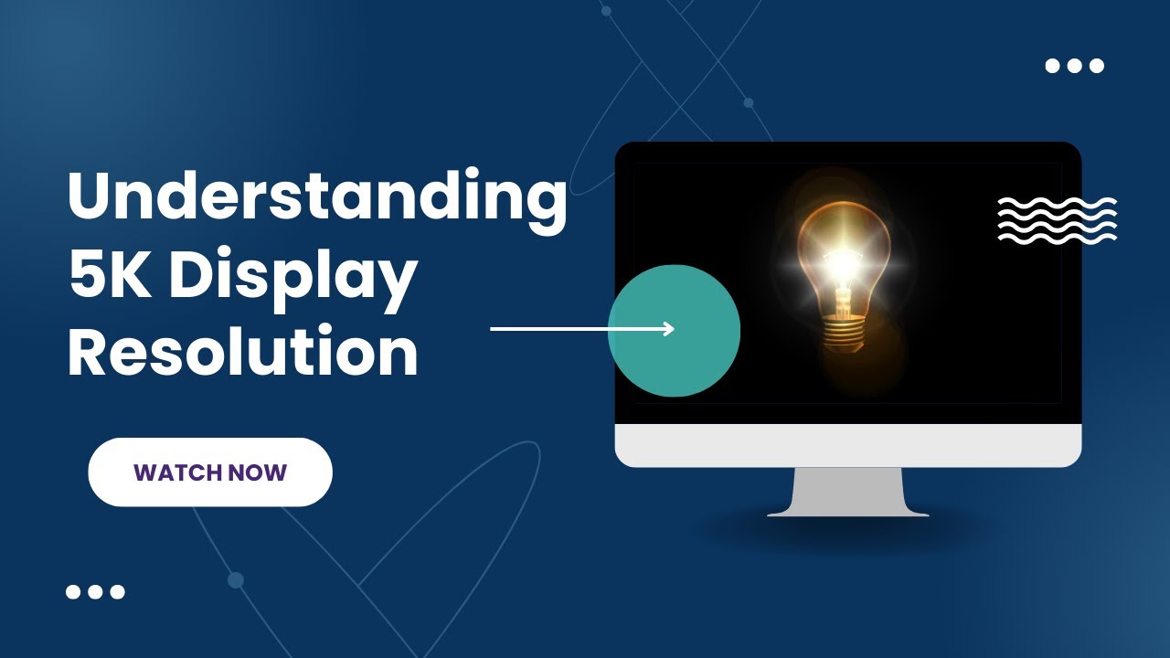 Understanding 5K Display Resolution: What You Need to Know Before Buying