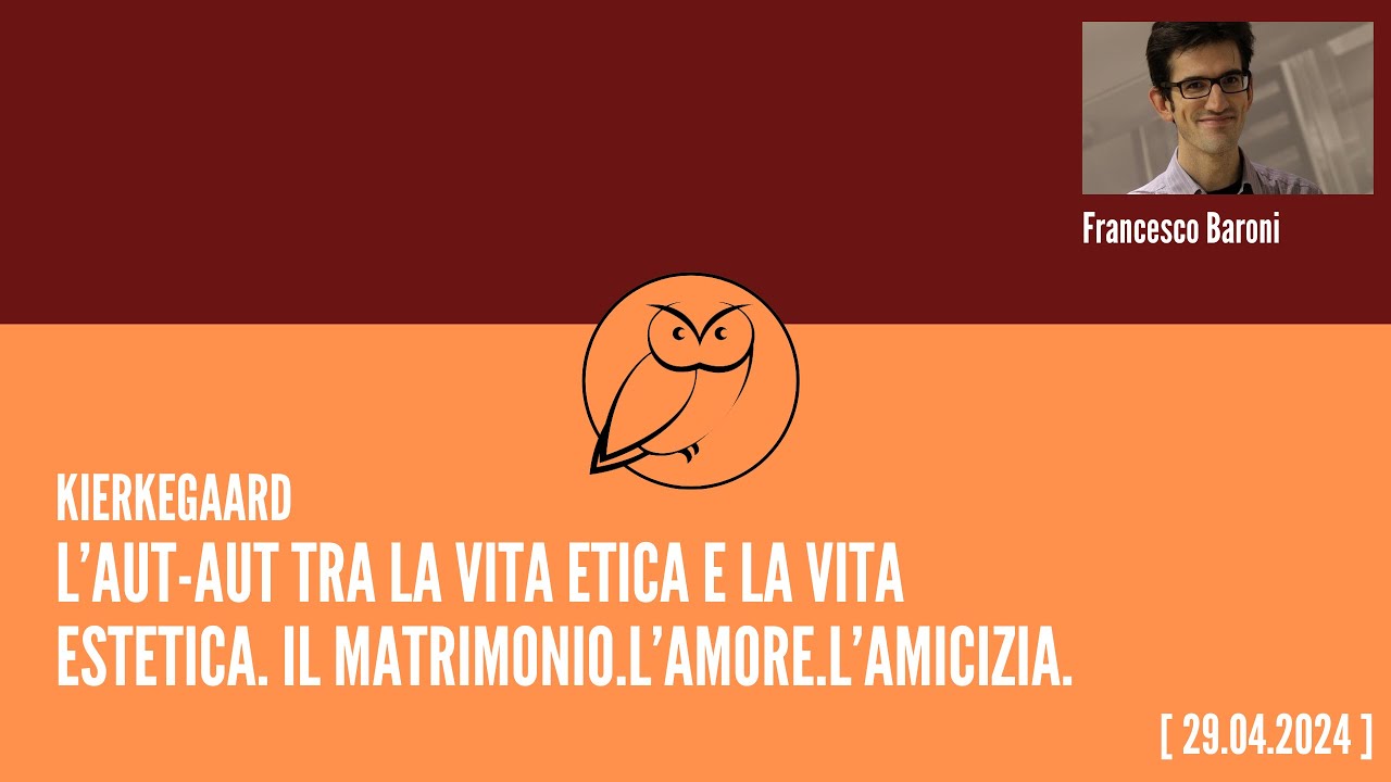 Kierkegaard: La vita etica e la vita estetica. Il matrimonio, l’amore e l’amicizia | F. Baroni