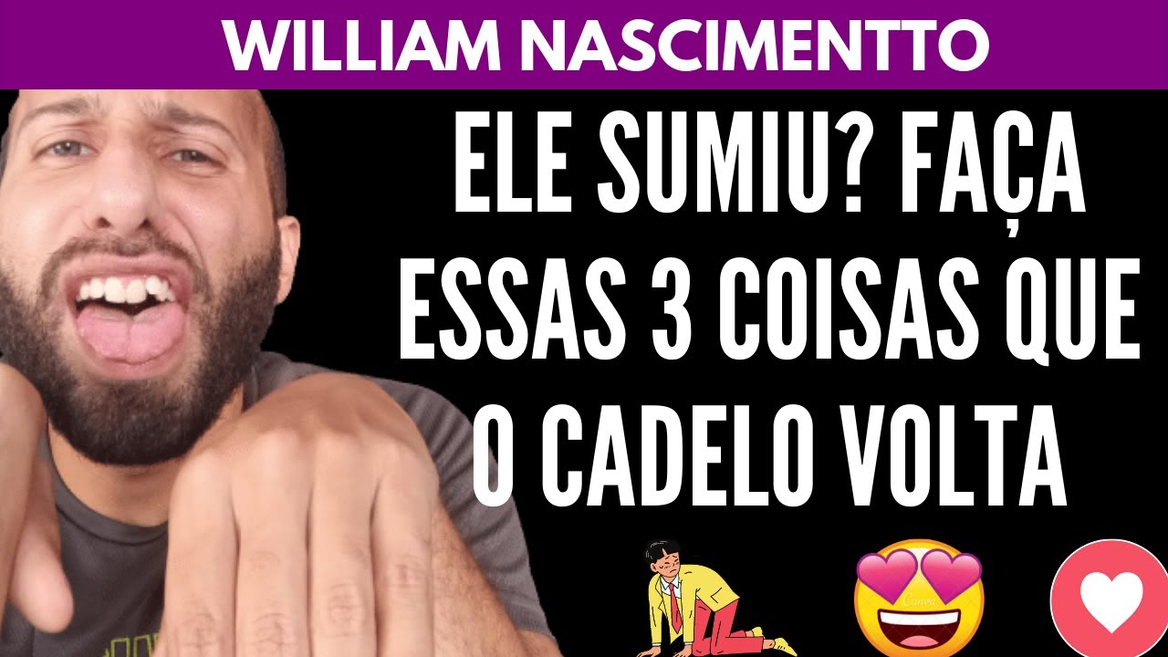 Ele Sumiu? Faça Essas 3 Coisas Que o CADELO VOLTA | William Nascimentto