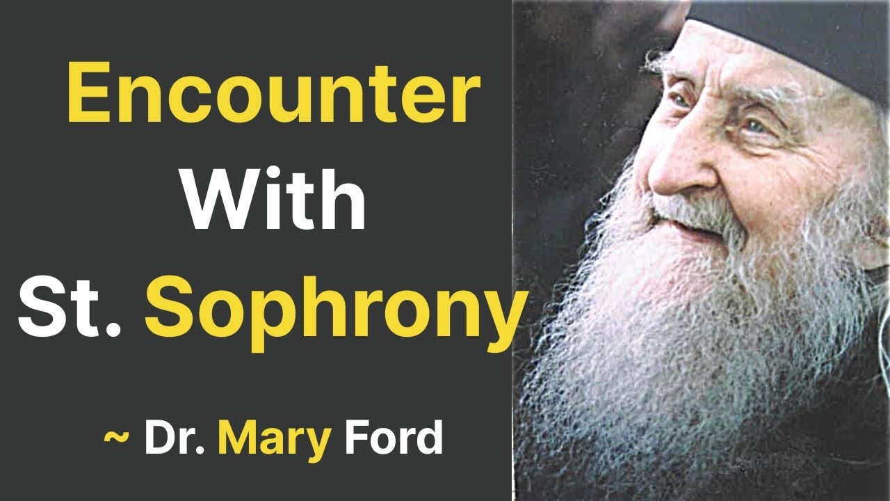 Encounter with St. Sophrony - Dr. Mary Ford