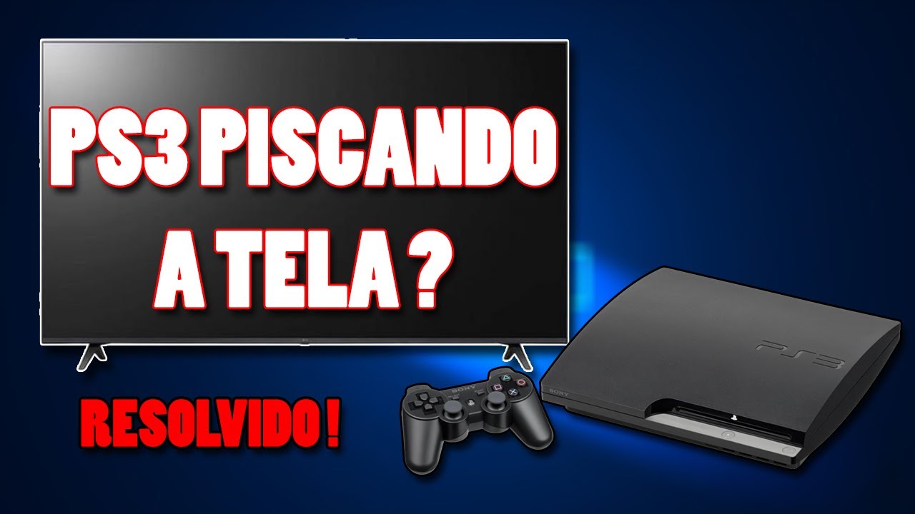 PS3 PISCANDO A TELA? - PROBLEMA 100% RESOLVIDO