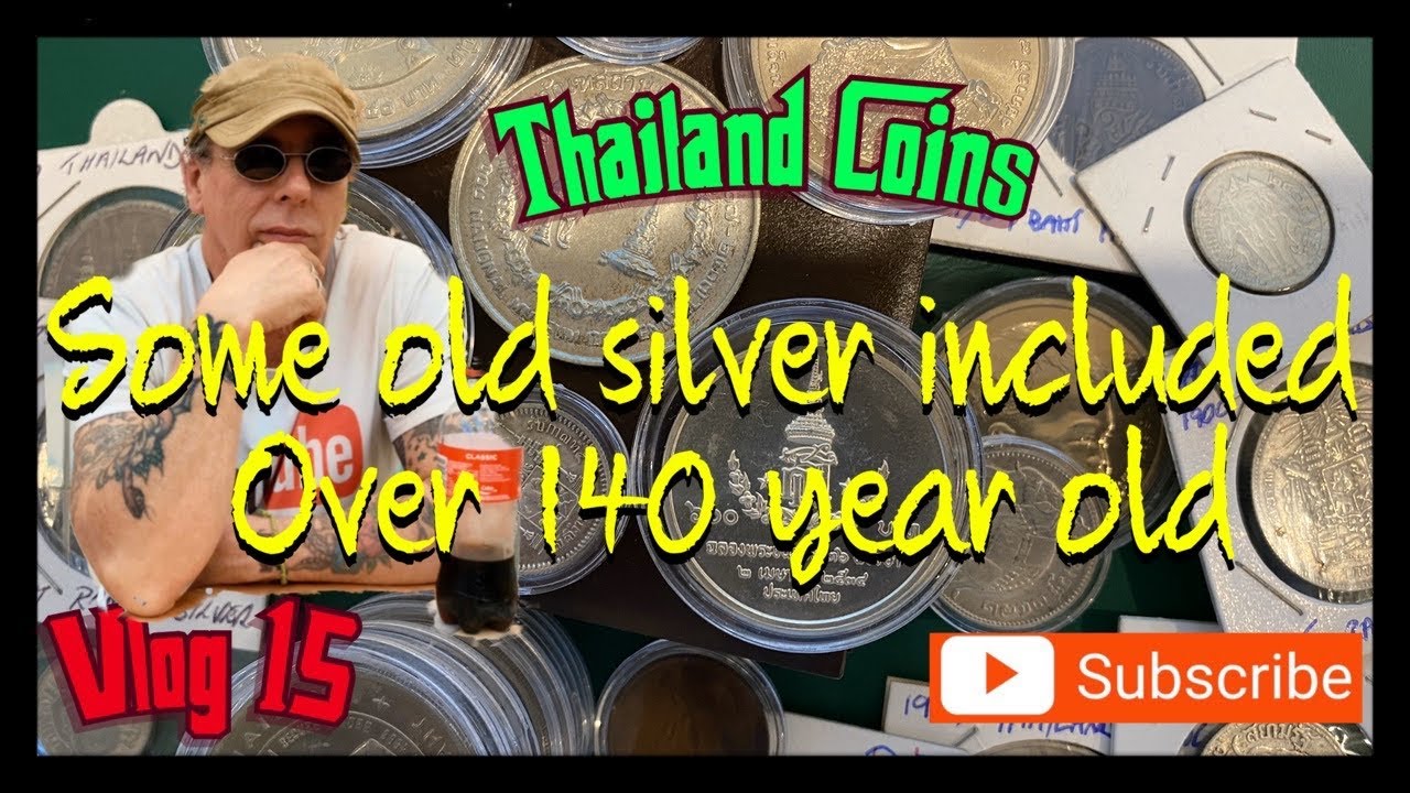 Thailand coins some old silver included over 140 yo Vlog #15