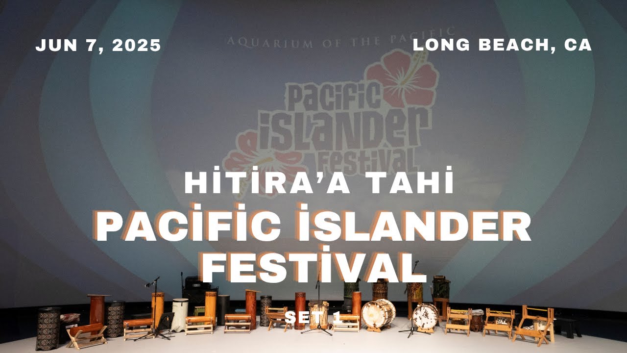 Hitira'a Tahi | 22nd Annual Pacific Islander Festival | Aquarium of the Pacific 2025 | Set 1