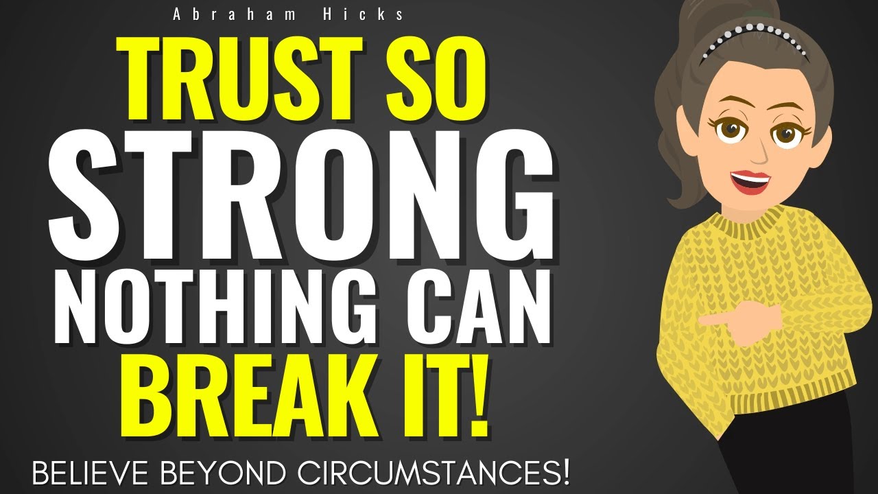 Trust so Strong that No Circumstance can Shake You✨ Abraham Hicks 2025