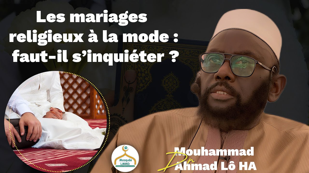 Les mariages religieux à la mode : faut-il s’inquiéter ? Dr Mouhammad Ahmad Lo HA