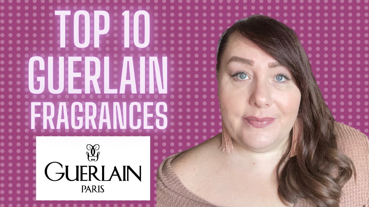 TOP 10 GUERLAIN FRAGRANCES | BEST GUERLAIN FRAGRANCES | PERFUME COLLECTION 2021