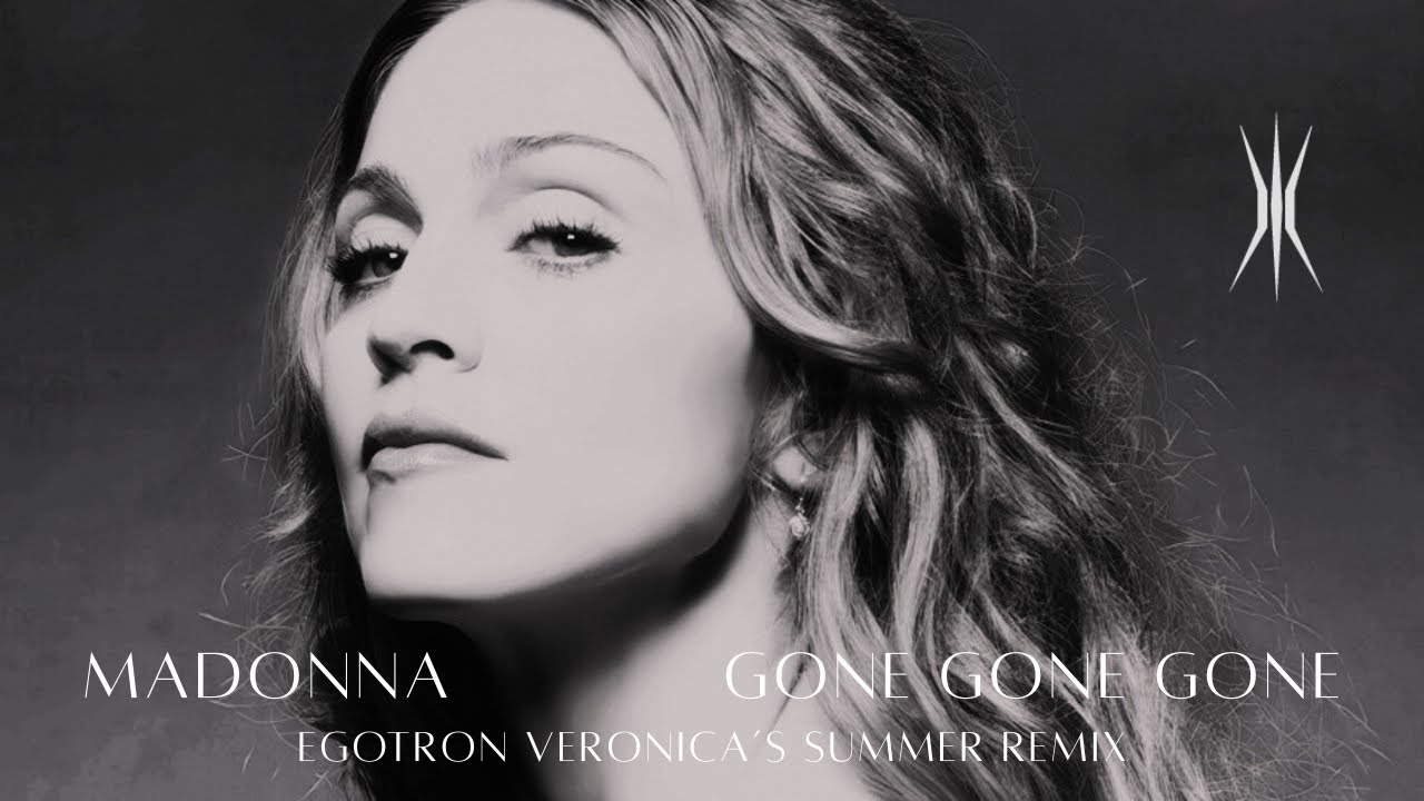 Madonna - Gone Gone Gone (Egotron Veronica's Summer Mix)