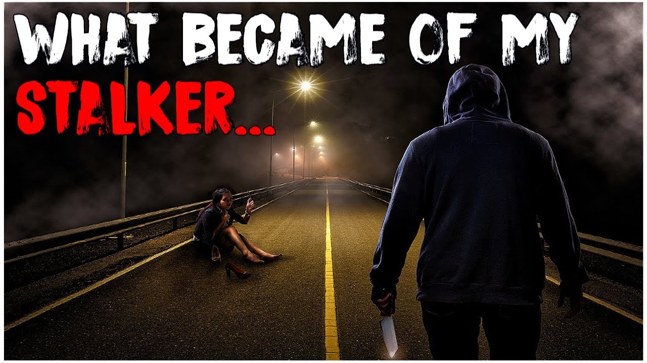 “What Became Of My Stalker” | Scary Stalker Story